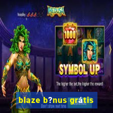 blaze b?nus grátis