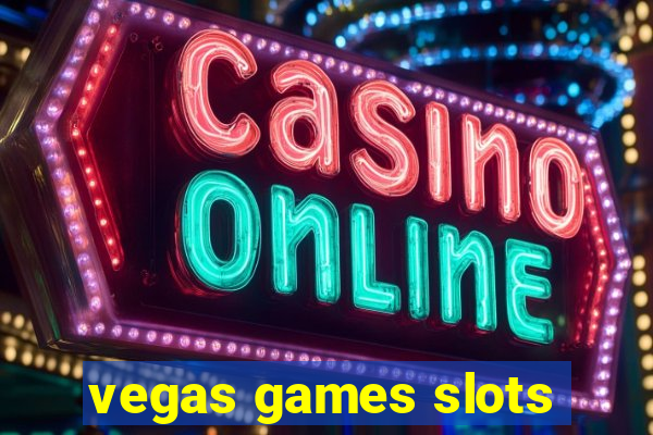 vegas games slots