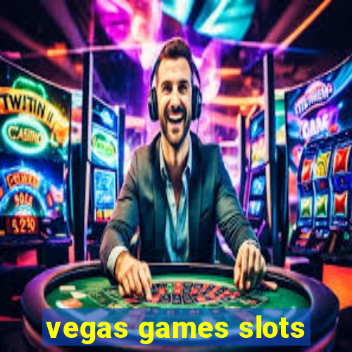 vegas games slots