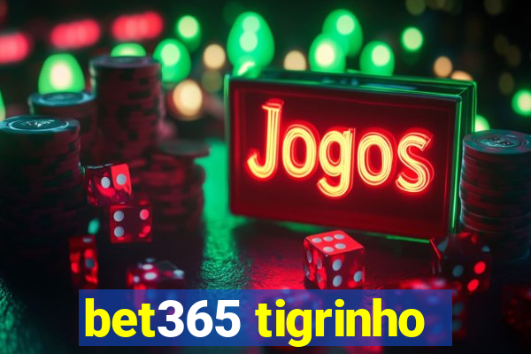 bet365 tigrinho