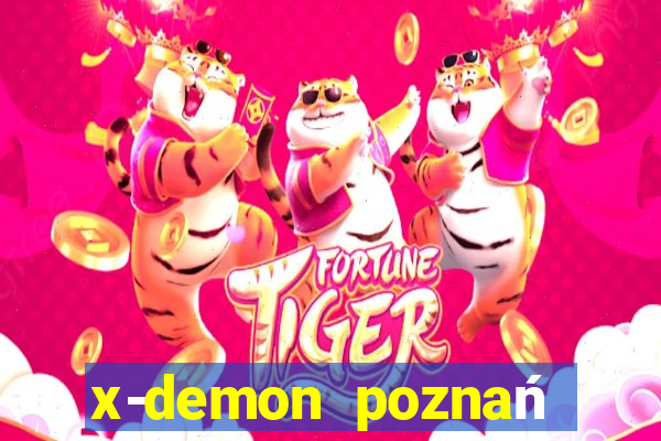 x-demon poznań cena biletu