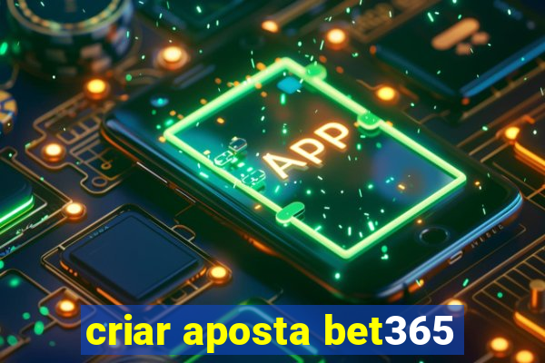 criar aposta bet365