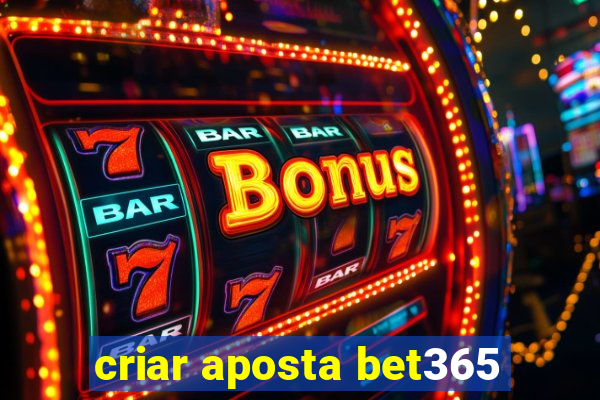 criar aposta bet365