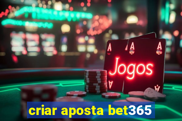 criar aposta bet365