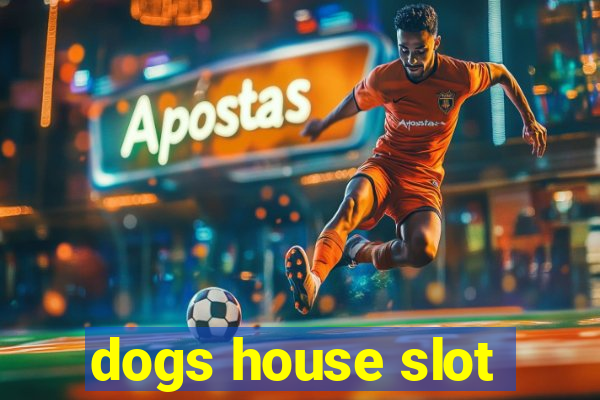 dogs house slot