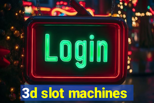 3d slot machines