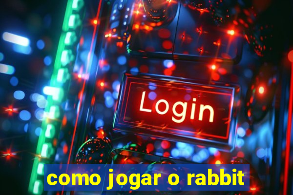 como jogar o rabbit