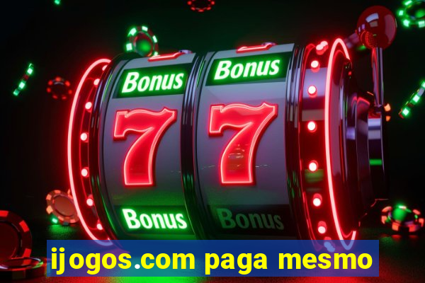 ijogos.com paga mesmo