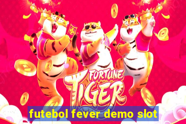 futebol fever demo slot