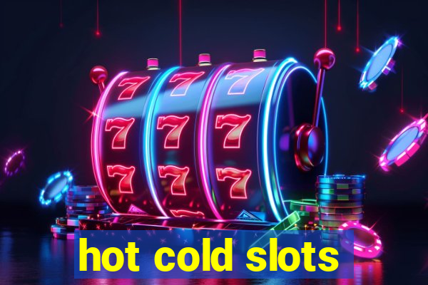 hot cold slots