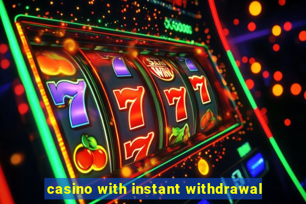 casino with instant withdrawal