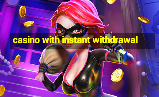 casino with instant withdrawal