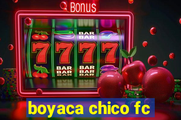 boyaca chico fc