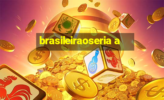 brasileiraoseria a