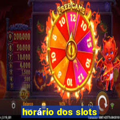 horário dos slots