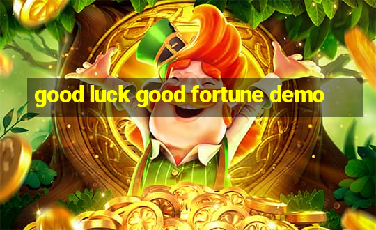 good luck good fortune demo