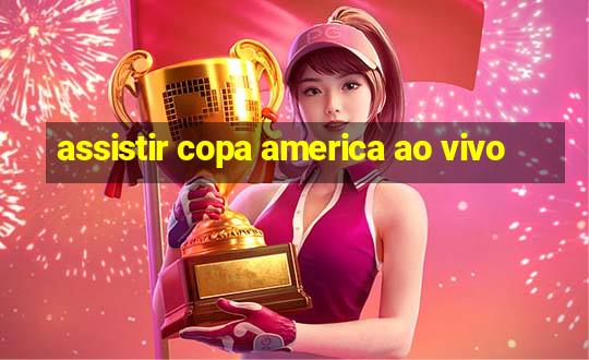 assistir copa america ao vivo