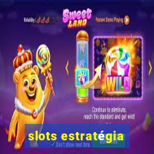 slots estratégia