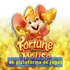 6k plataforma de jogos