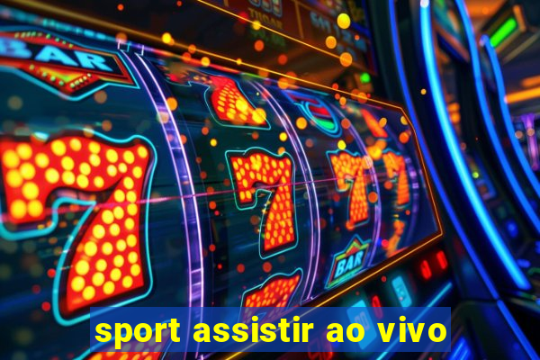 sport assistir ao vivo