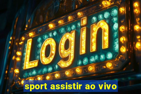 sport assistir ao vivo