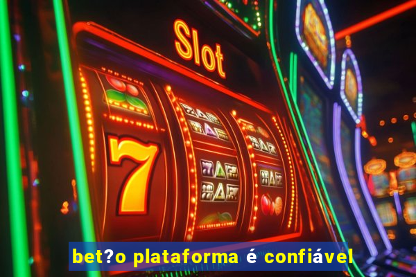 bet?o plataforma é confiável