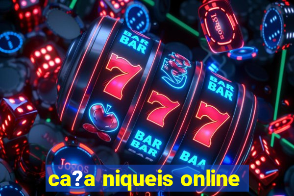 ca?a niqueis online