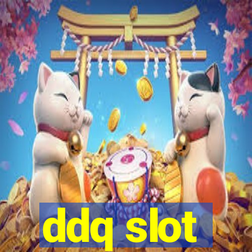 ddq slot