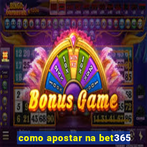 como apostar na bet365