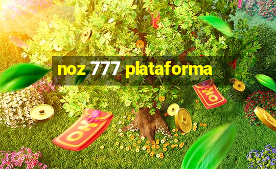 noz 777 plataforma