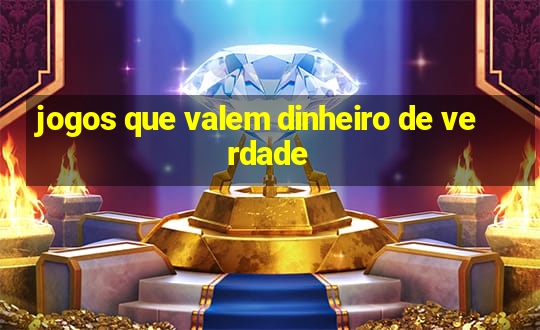 jogos que valem dinheiro de verdade