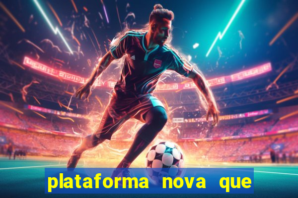 plataforma nova que d谩 b么nus