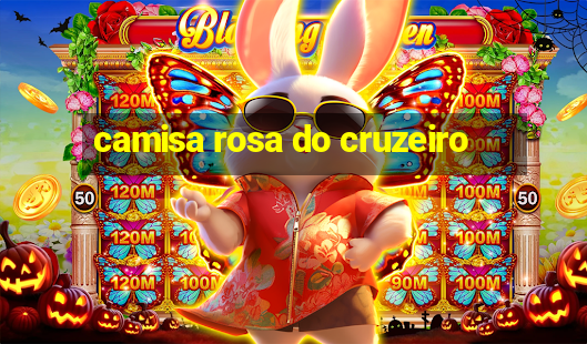 camisa rosa do cruzeiro