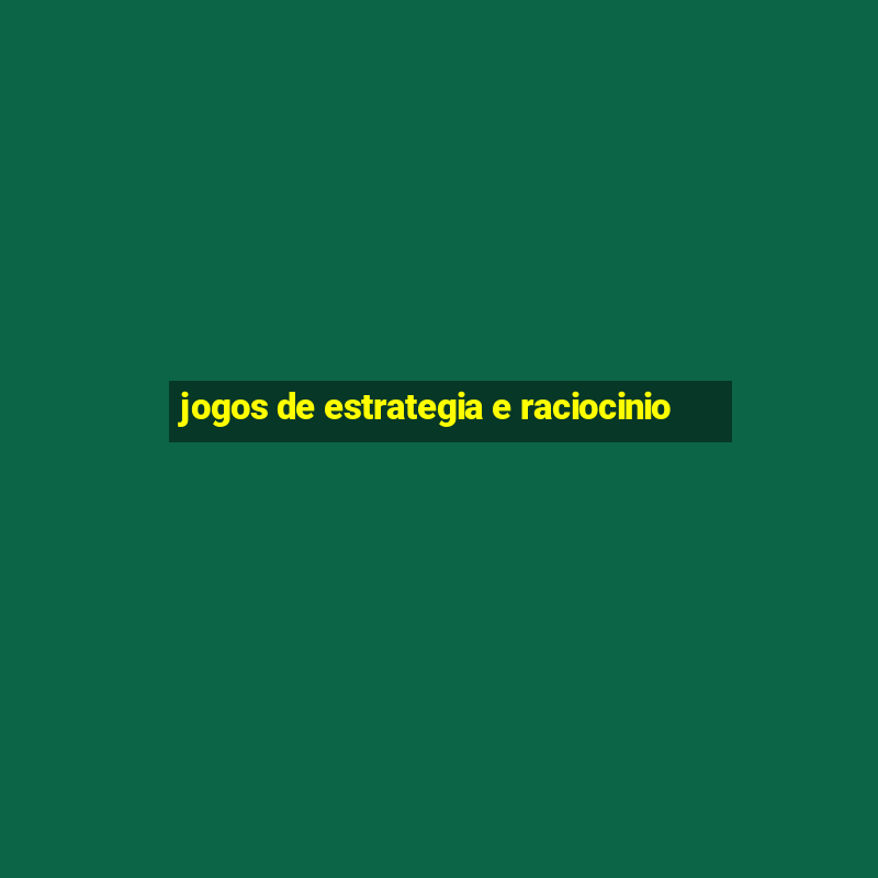 jogos de estrategia e raciocinio