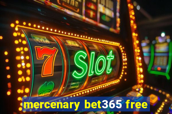 mercenary bet365 free