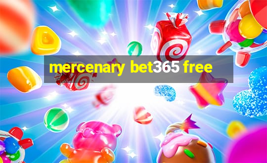 mercenary bet365 free