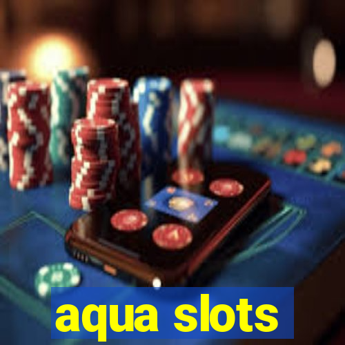 aqua slots