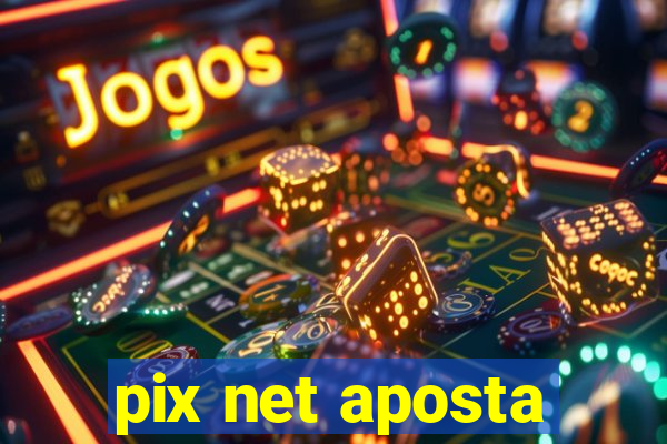 pix net aposta