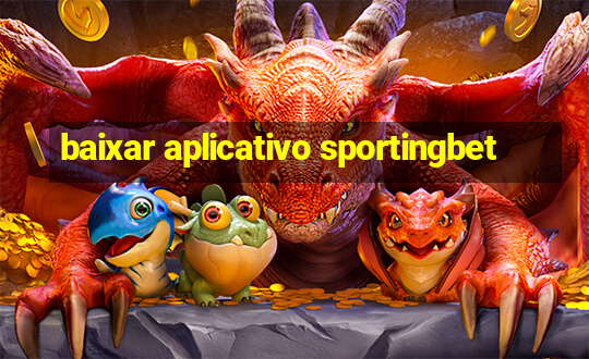 baixar aplicativo sportingbet