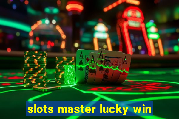 slots master lucky win