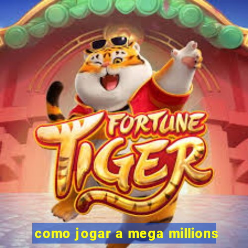 como jogar a mega millions