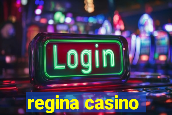 regina casino