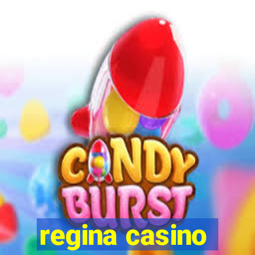 regina casino