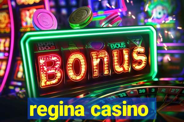 regina casino