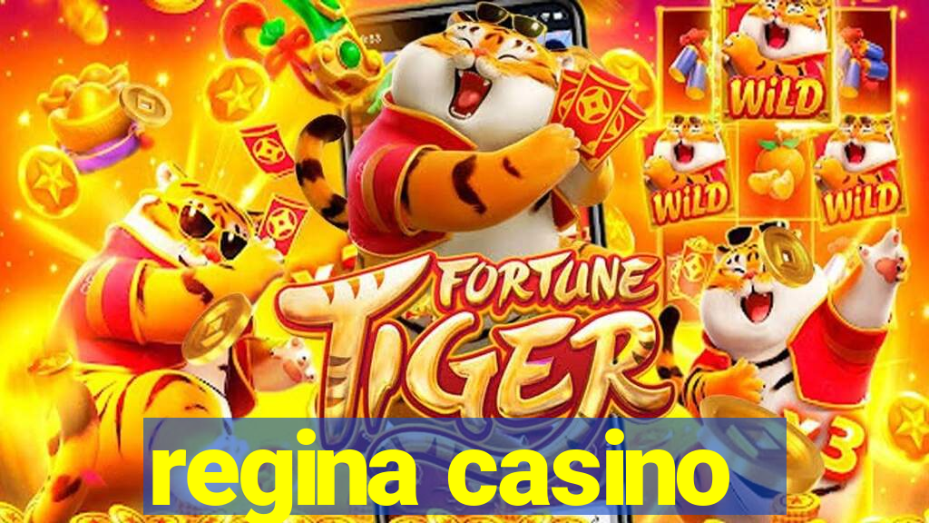 regina casino