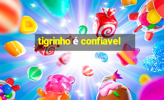 tigrinho é confiavel