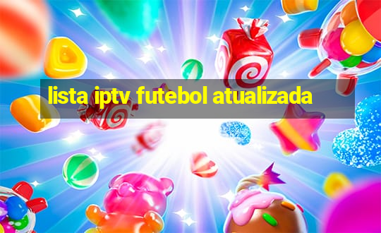 lista iptv futebol atualizada