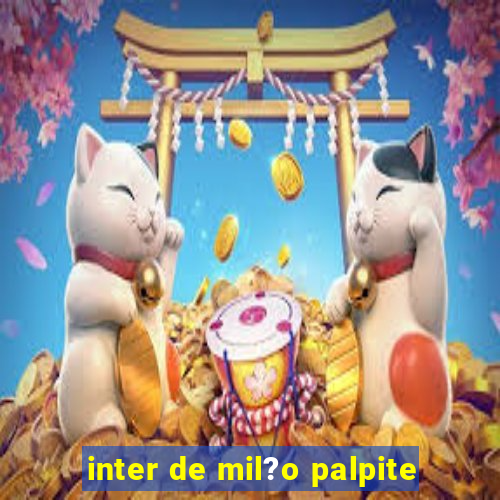 inter de mil?o palpite