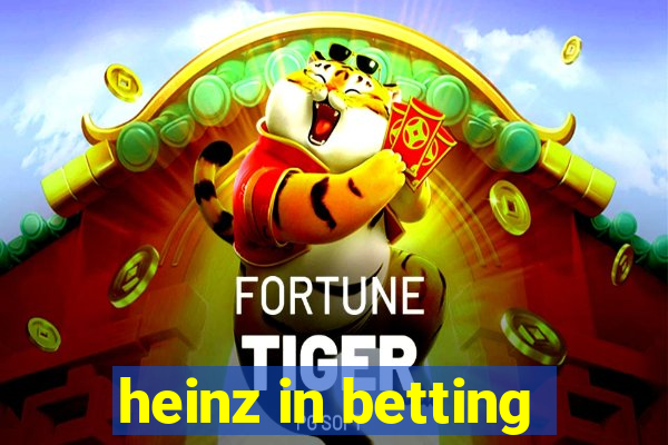 heinz in betting