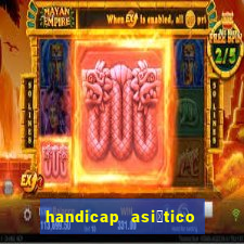 handicap asi谩tico 0.0 0 5